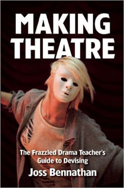 Making Theatre, The Frazzled Drama Teacher's Guide to Devising Book Cover