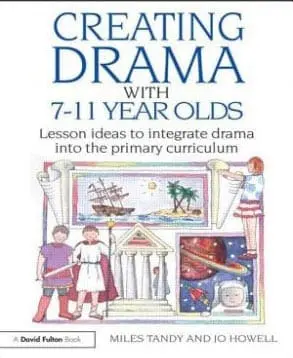 Creating Drama with 7-11 Year Olds Book Cover