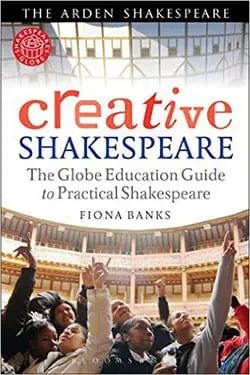 Creative Shakespeare - The Globe Education Guide to Practical Shakespeare Book Cover