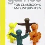 Drama Games for Classrooms and Workshops