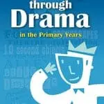 Learning Through Drama in the Primary Years