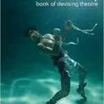 The Frantic Assembly Book of Devising Theatre