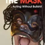 Playing the Mask: Acting Without Bullshit by John Wright