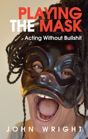 Playing the Mask: Acting Without Bullshit Book Cover