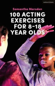 100 Acting Exercises for 8-18 Year Olds by Samantha Marsden